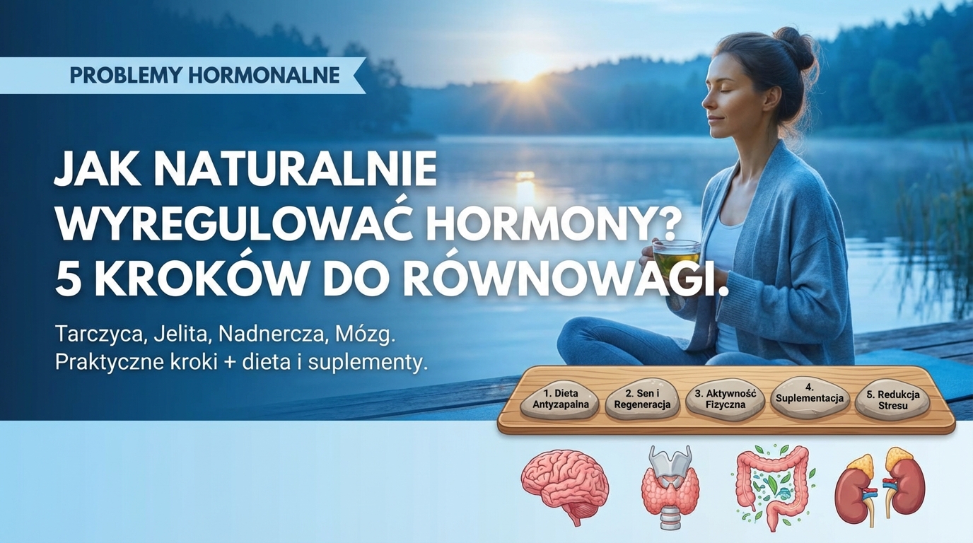 Jak naturalnie wyregulować hormony? 5 kroków do równowagi