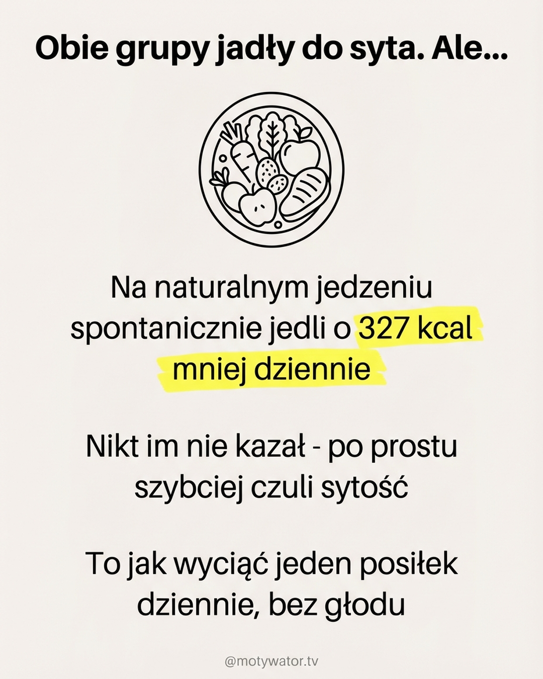Obie grupy jadły do syta ale na naturalnym jedzeniu jedli 327 kcal mniej dziennie